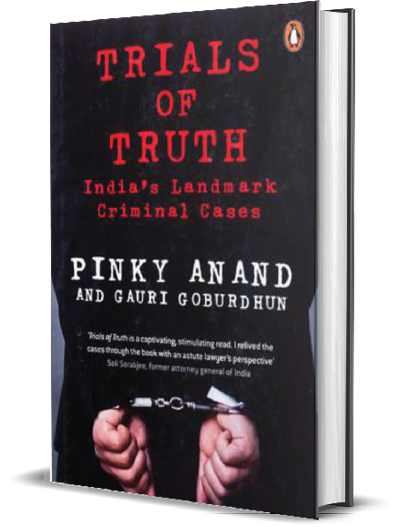 Trials of Truth: India’s Landmark Criminal Cases – Pinky Anand and Gauri Goburdhun