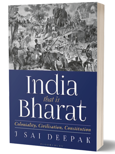 India that is Bharat: Coloniality, Civilisation, Constitution – J Sai Deepak