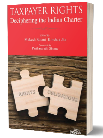 Taxpayer Rights: Deciphering the Indian Charter – Mukesh Butani & Kinshuk Jha